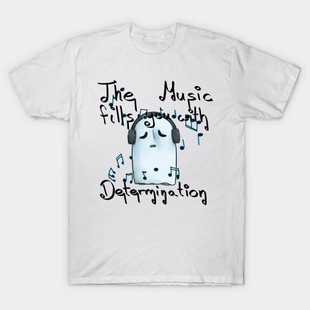 The Music fills you with Determination - Napstablook T-Shirt by Sir.Ji